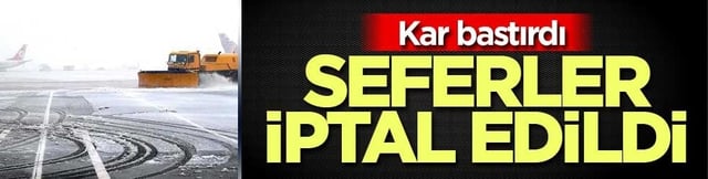 Kar etkisini g&ouml;sterdi! &Ccedil;ok sayıda u&ccedil;ak seferi iptal edildi