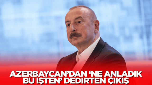 Kardeş Azerbaycan'dan 'ne anladık bu işten' dedirten &ccedil;ıkış