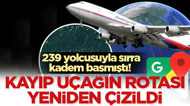 Kayıp u&ccedil;ağın rotası yeniden &ccedil;izildi: 239 yolcusuyla sırra kadem basmıştı! 