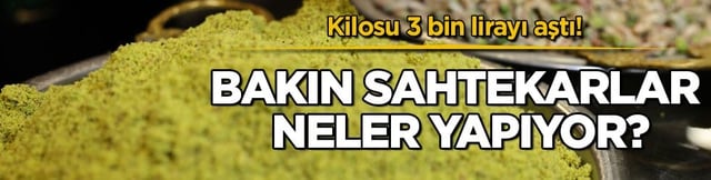 Kilosu 3 bin lirayı aştı! Bakın sahtekarlar neler yapıyor?