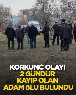 Korkunç olay! 2 gündür kayıp olan adam ölü bulundu
