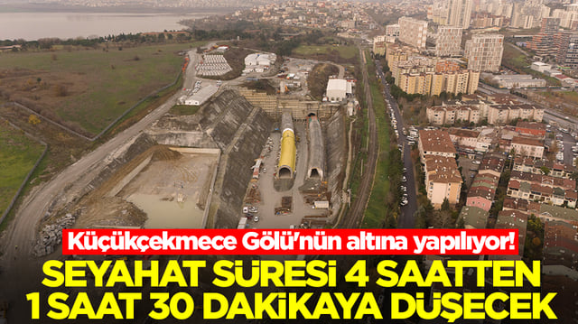 K&uuml;&ccedil;&uuml;k&ccedil;ekmece G&ouml;l&uuml;'n&uuml;n altına yapılıyor! Seyahat s&uuml;resi 4 saatten 1 saat 30 dakikaya d&uuml;şecek