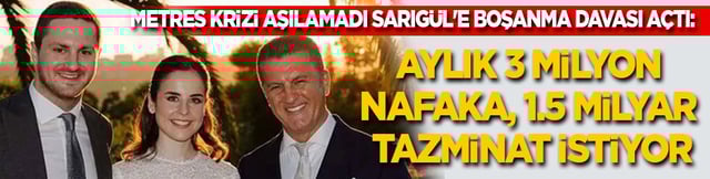 Metres krizi aşılamadı Sarıgül çifti boşanıyor: Aylık 3 milyon nafaka, 1.5 milyar lira tazminat istedi