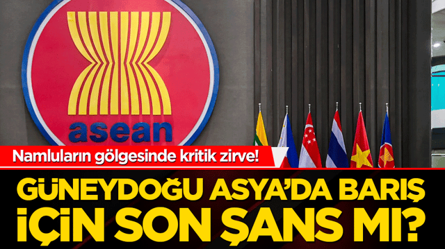 Namluların g&ouml;lgesinde kritik zirve! G&uuml;neydoğu Asya&rsquo;da barış i&ccedil;in son şans mı?