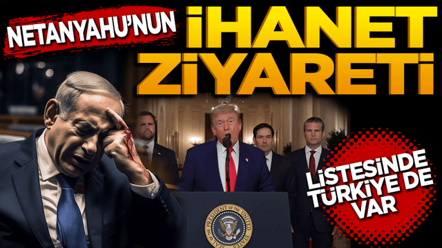 Netanyahu&rsquo;nun ihanet ziyareti! Listesinde T&uuml;rkiye&rsquo;de var