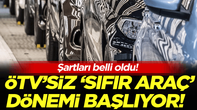 &Ouml;TV'siz 'sıfır ara&ccedil;' d&ouml;nemi başlıyor: Şartları belli oldu!
