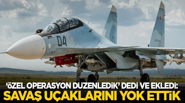 &lsquo;&Ouml;zel operasyon d&uuml;zenledik&rsquo; dedi ve ekledi: Savaş u&ccedil;aklarını yok ettik!