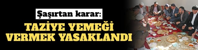 Şaşırtan karar: Taziye yemeği vermek yasaklandı!
