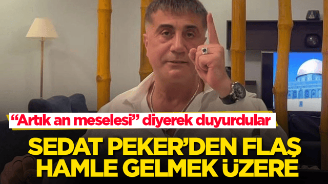 Sedat Peker’den flaş hamle gelmek üzere! “Artık an meselesi” diyerek duyurdular