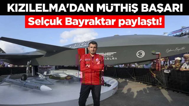 Sel&ccedil;uk Bayraktar paylaştı! KIZILELMA'dan m&uuml;thiş başarı