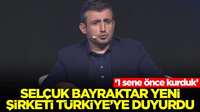 Selçuk Bayraktar yeni şirketi Türkiye'ye duyurdu: 1 sene önce kurduk