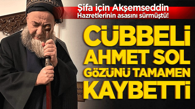 Şifa i&ccedil;in Akşemseddin Hazretlerinin asasını s&uuml;rm&uuml;şt&uuml;! C&uuml;bbeli Ahmet sol g&ouml;z&uuml;n&uuml; tamamen kaybetti