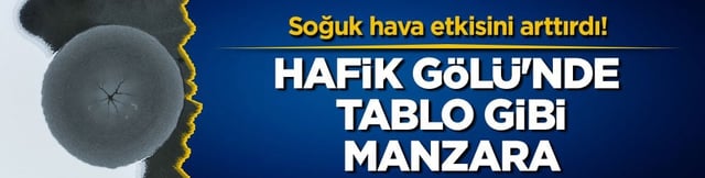 Soğuk hava etkisini arttırdı! Hafik G&ouml;l&uuml;'nde tablo gibi manzara