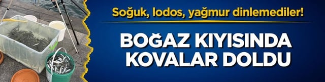 Soğuk, lodos, yağmur dinlemediler! Boğaz kıyısında kovalar doldu