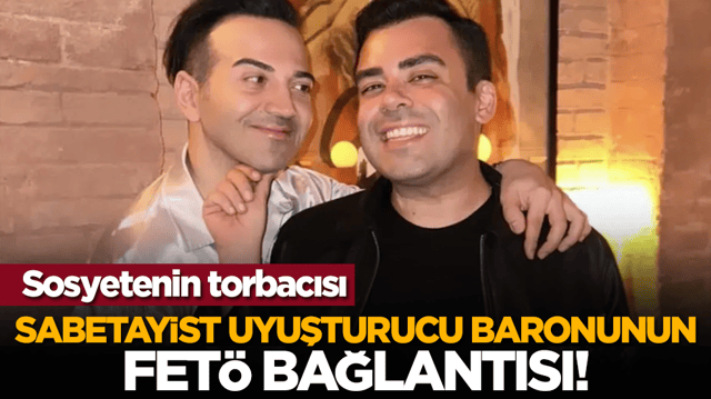 Sosyetenin torbacısı: Sabetayist uyuşturucu baronunun FET&Ouml; bağlantısı!