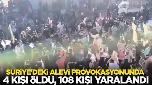 Suriye'deki Alevi provokasyonunda  4 kişi &ouml;ld&uuml;, 108 kişi yaralandı