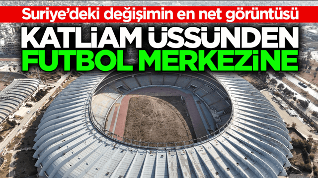 Suriye&rsquo;deki değişimin en net g&ouml;r&uuml;nt&uuml;s&uuml;! Katliam &uuml;ss&uuml;nden futbol merkezine