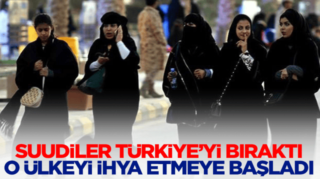Suudiler T&uuml;rkiye'yi bıraktı, o &uuml;lkeyi ihya etmeye başladı