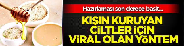 Tahin ve bal: Kışın kuruyan ciltler i&ccedil;in viral olan y&ouml;ntem! G&uuml;&ccedil;l&uuml; bir &ccedil;&ouml;z&uuml;m