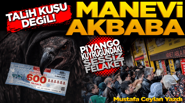 Talih Kuşu Değil, Manevi Akbaba! Piyango Kuyruğundaki Sessiz Felaket