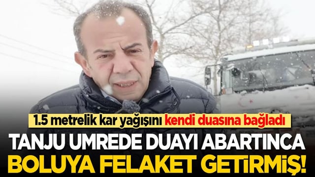 Tanju duayı abartınca Bolu&rsquo;ya felaket getirmiş! 1.5 metrelik kar yağışını kendi duasına bağladı