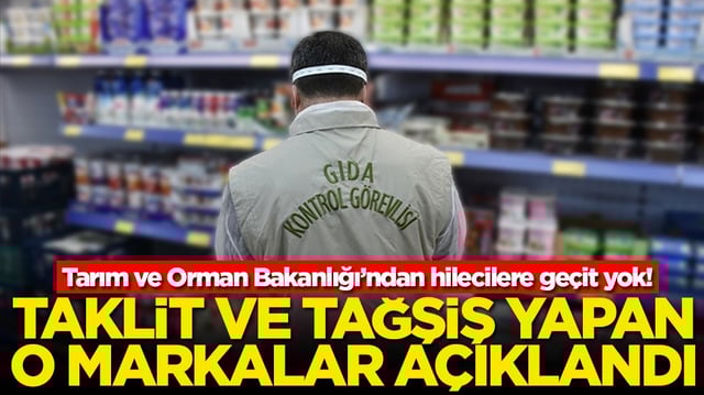 Tarım ve Orman Bakanlığı&rsquo;ndan hilecilere ge&ccedil;it yok! Taklit ve tağşiş yapan o markalar a&ccedil;ıklandı