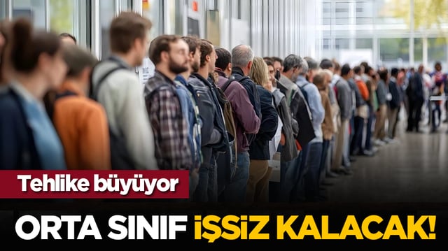 Tehlike b&uuml;y&uuml;yor: Orta sınıf işsiz kalacak!
