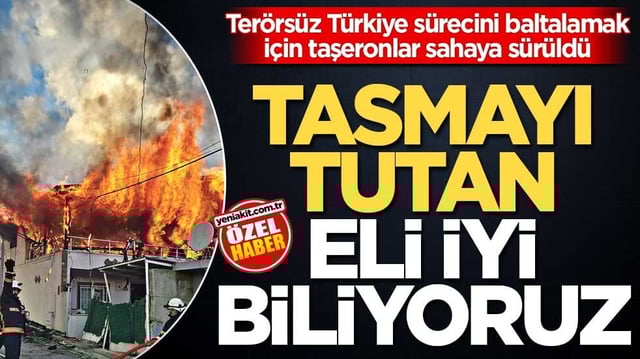 Ter&ouml;rs&uuml;z T&uuml;rkiye s&uuml;recini baltalamak i&ccedil;in taşeronlar sahaya s&uuml;r&uuml;ld&uuml;! Tasmayı tutan eli iyi biliyoruz
