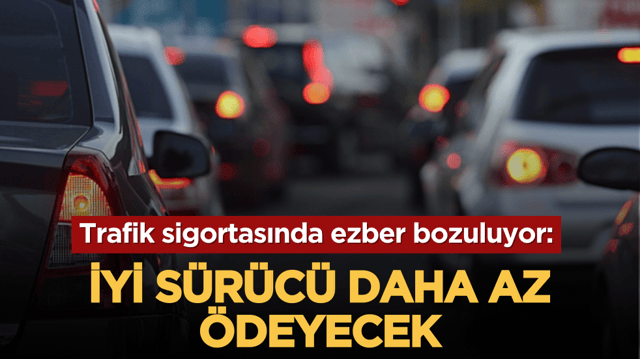Trafik sigortasında ezber bozuluyor: İyi s&uuml;r&uuml;c&uuml; daha az &ouml;deyecek