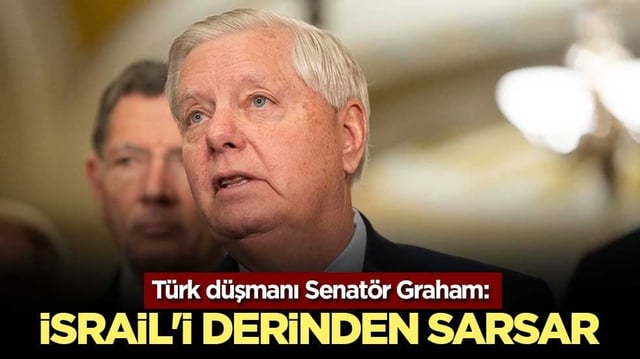 T&uuml;rk d&uuml;şmanı Senat&ouml;r Graham: İsrail'i derinden sarsar