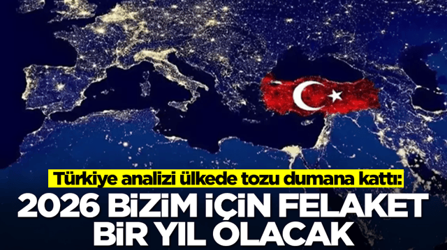 T&uuml;rkiye &ccedil;ıkışı &uuml;lkede tozu dumana kattı: 2026 bizim i&ccedil;in felaket bir yıl olacak