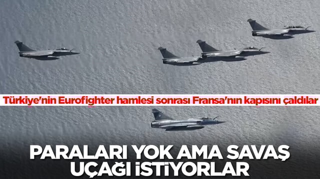 Türkiye'nin Eurofighter hamlesi sonrası Fransa'nın kapısını çaldılar! Paraları yok ama savaş uçağı istiyorlar