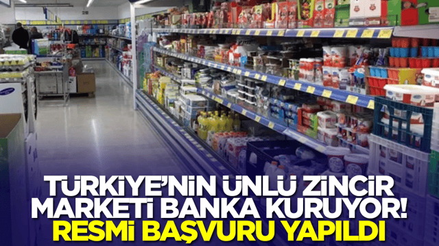 T&uuml;rkiye'nin &uuml;nl&uuml; zincir marketi banka kuruyor! Resmi başvuru yapıldı