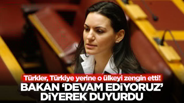 Türkler, Türkiye yerine o ülkeyi zengin etti! Bakan 'devam ediyoruz' diyerek duyurdu