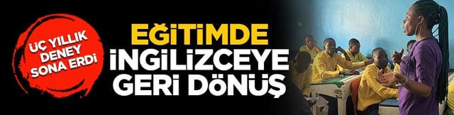 Üç yıllık deney sona erdi: Eğitimde ingilizceye geri dönüş