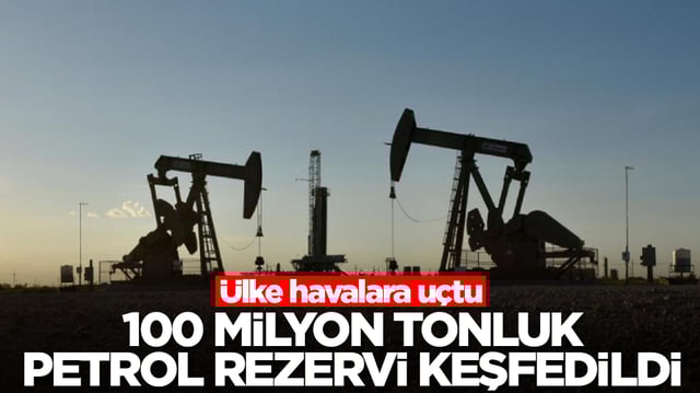 &Uuml;lke havalara u&ccedil;tu: 100 milyon tonluk petrol keşfi yapıldı