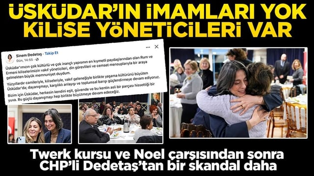 &Uuml;sk&uuml;dar&rsquo;ın imamları yok, kilise y&ouml;neticileri var! Twerk kursu ve Noel &ccedil;arşısından sonra CHP&rsquo;li Dedetaş&rsquo;tan bir skandal daha