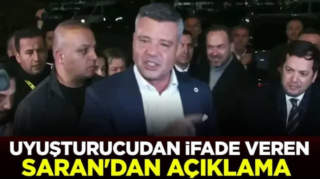 Uyuşturucudan ifade veren Sadettin Saran'dan a&ccedil;ıklama
