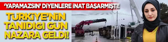 ‘Yapamazsın’ diyenlere inat başarmıştı! Türkiye'nin tanıdığı gün nazara geldi