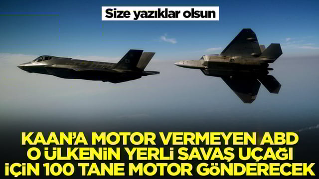 Yazıklar olsun: Kaan'a motor vermeyen ABD, o ülkenin yerli savaş uçağına 100 tane motor gönderecek