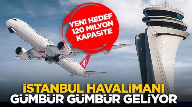 Yeni hedef 120 milyon kapasite: İstanbul Havalimanı g&uuml;mb&uuml;r g&uuml;mb&uuml;r geliyor