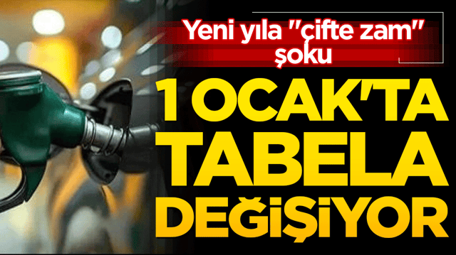 Yeni yıla '&ccedil;ifte zam' şoku: 1 Ocak'ta tabela değişiyor