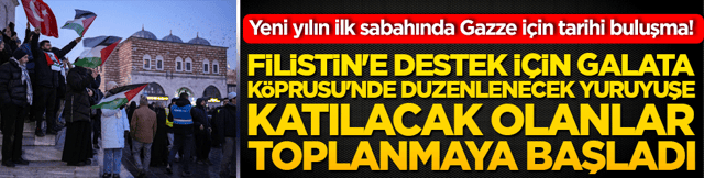 Yeni yılın ilk sabahında Gazze i&ccedil;in tarihi buluşma! Galata K&ouml;pr&uuml;s&uuml;'nde insanlık seli