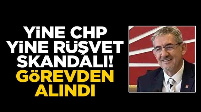 Yine CHP yine r&uuml;şvet! Başkan g&ouml;revden alındı