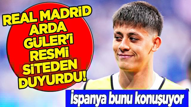 Yine karşımıza &ccedil;ıktı... Real Madrid, Arda G&uuml;ler'i resmi siteden duyurdu: Akla hayale gelmeyecek senaryo