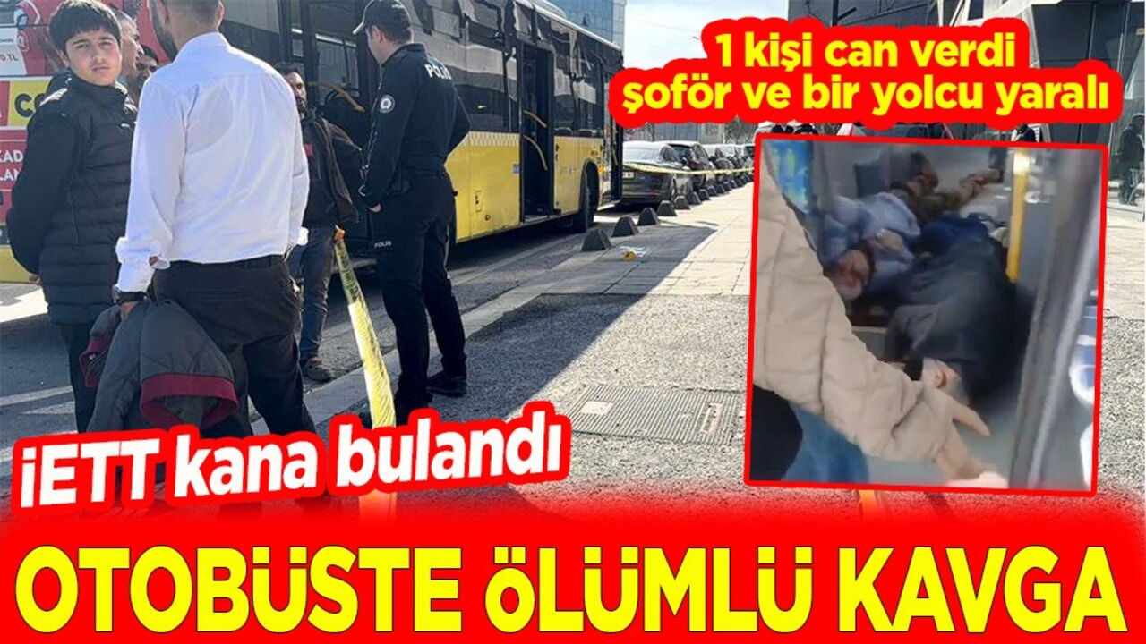 1 kişi can verdi, şoför ve bir yolcu yaralandı. Otobüsde ölümlü kavga