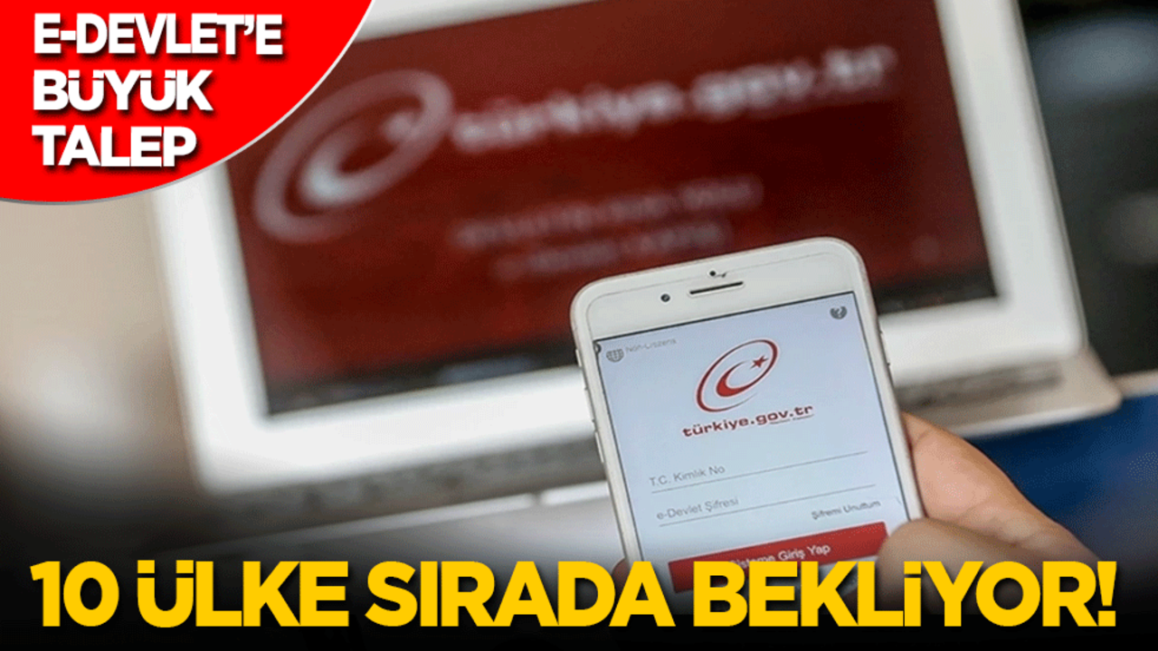 10 ülke sırada bekliyor! E-Devlet’e büyük talep