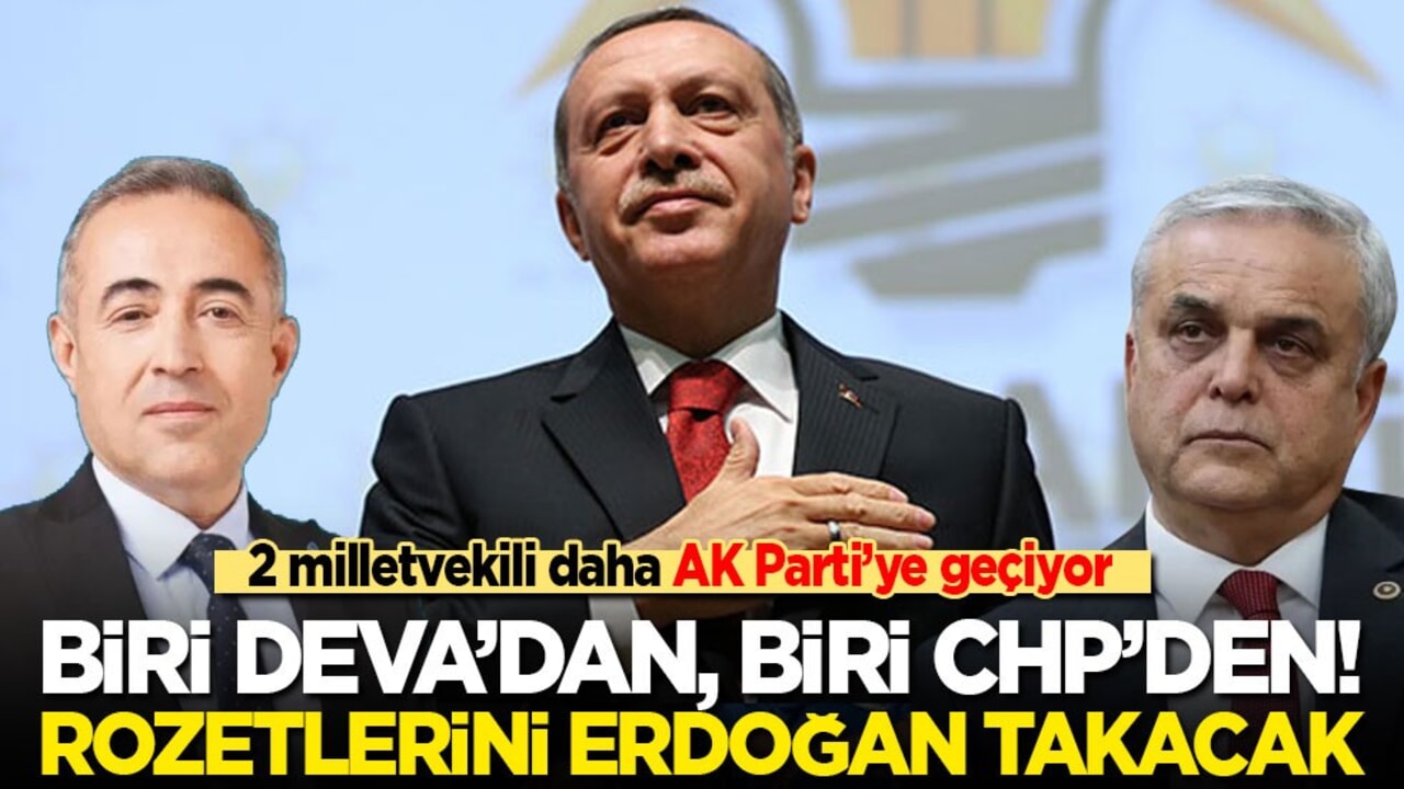 2 milletvekili daha AK Parti’ye geçiyor: Biri DEVA’dan, biri CHP’den! Rozetlerini Cumhurbaşkanı Erdoğan takacak