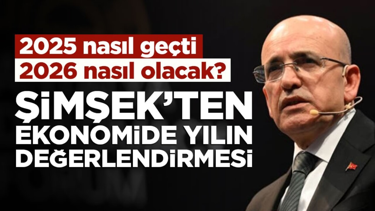 2025 nasıl geçti, 2026 nasıl olacak? Şimşek’ten ekonomide yılın değerlendirmesi