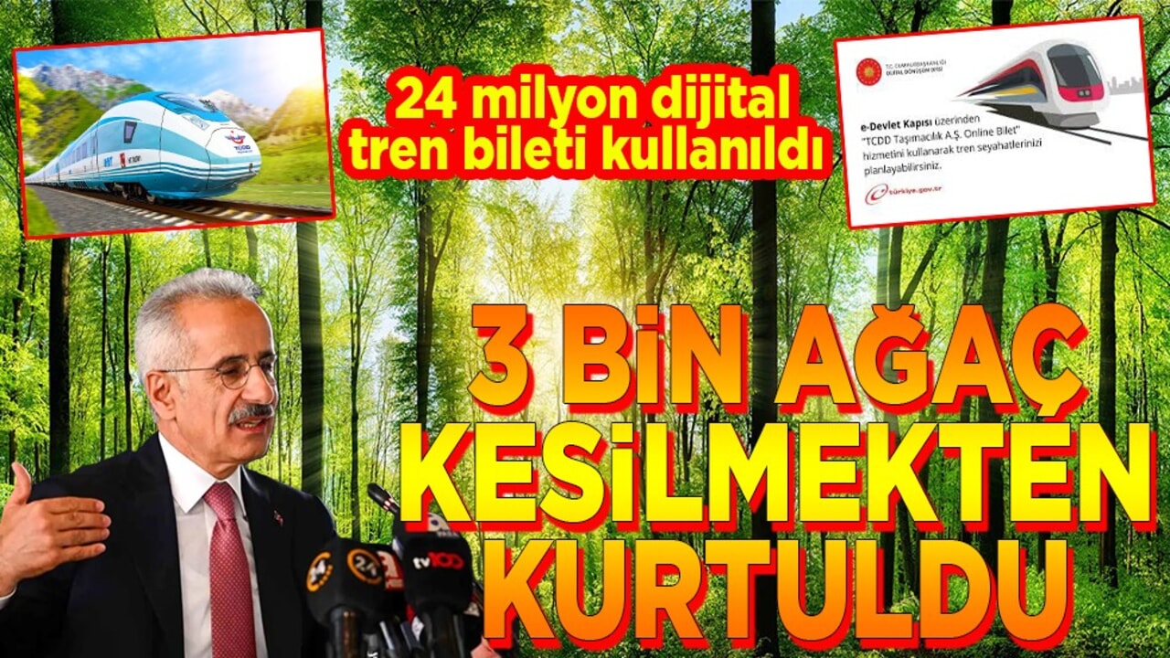 24 milyon dijital tren bileti kullanıldı. 3 bin ağaç kesilmekten kurtuldu